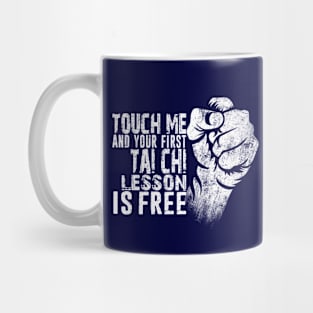 Touch Me and Your First Tai Chi Lesson Is Free Distressed Typography Design Mug